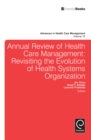 Image for Annual Review of Health Care Management : Revisiting the Evolution of Health Systems Organization