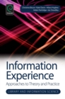 Image for Information experience  : approaches to theory and practice