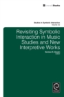 Image for Revisiting Symbolic Interaction in Music Studies and New Interpretive Works