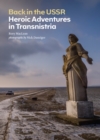 Image for Back in the USSR: heroic adventures in Transnistria