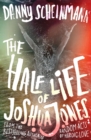 Image for The half life of Joshua Jones