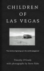 Image for Children of Las Vegas: true stories about growing up in the world&#39;s playground