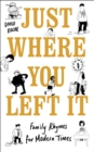 Image for Just where you left it  : family rhymes for modern times