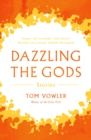 Image for Dazzling the gods: stories