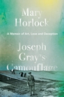 Image for Joseph Gray&#39;s camouflage: a memoir of art, love and deception
