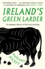 Image for Ireland&#39;s green larder: the story of food and drink in Ireland