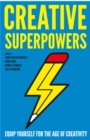Image for Creative superpowers: equip yourself for the age of creativity