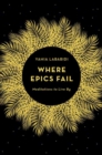 Image for Where epics fail  : meditations to live by