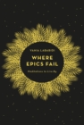 Image for Where epics fail: meditations to live by