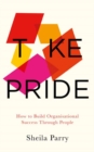 Image for Take Pride: How to Build Organisational Success Through People
