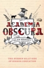 Image for Academia obscura  : the hidden silly side of higher education