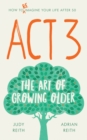 Image for Act 3: The Art of Growing Older