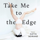 Image for Take me to the edge  : poems
