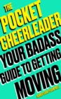 Image for The pocket cheerleader: your badass guide to getting moving