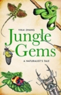 Image for Jungle gems  : a naturalist&#39;s tale