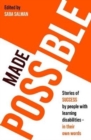 Image for Made possible  : stories of success by people with learning disabilities - in their own words