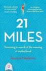 Image for 21 miles  : swimming in search of the meaning of motherhood