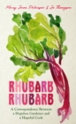 Image for Rhubarb rhubarb  : a correspondence between a hopeless gardener and a hopeful cook