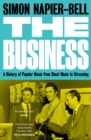 Image for The business  : a history of popular music from sheet music to streaming