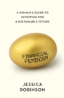 Image for Financial Feminism: A Woman&#39;s Guide to Investing for a Sustainable Future