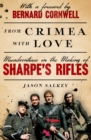 Image for From Crimea with love  : misadventures in the making of Sharpe&#39;s Rifles