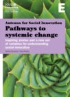 Image for Pathways to systemic change  : inspiring stories and a new set of variables for understanding social innovation