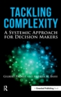 Image for Tackling complexity  : a systemic approach for decision makers