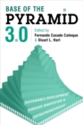 Image for Base of the Pyramid 3.0  : sustainable development through innovation and entrepreneurship