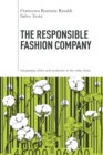 Image for The responsible fashion company  : integrating ethics and aesthetics in the value chain