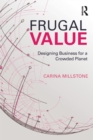 Image for Frugal value  : designing business for a crowded planet