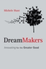 Image for Dreammakers  : innovating for the greater good