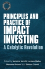 Image for Principles and practice of impact investing  : a catalytic revolution