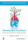 Image for Sustainable frontiers  : unlocking change through business, leadership and innovation