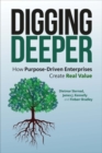 Image for Digging deeper  : how purpose-driven enterprises create real value