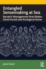 Image for Sensemaking in commercial fishing  : what happens at sea and how it impacts what reaches your plate