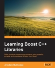 Image for Learning Boost C++ libraries: solve practical programming problems using powerful, portable and expressive libraries from Boost