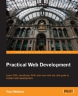 Image for Practical web development: learn CSS, JavaScript, PHP, and more with this vital guide to modern web development
