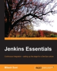 Image for Jenkins essentials: continuous integration : setting up the stage for a DevOps culture
