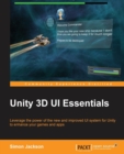 Image for Unity 3D UI essentials  : leverage the power of the new and improved UI system for Unity to enhance your games and apps