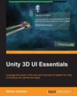 Image for Unity 3D UI essentials: leverage the power of the new and improved UI system for Unity to enhance your games and apps