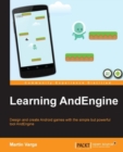 Image for Learning AndEngine: design and create Android games with the simple but powerful tool AndEngine