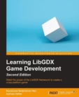 Image for Learning LibGDX game development: wield the power of the LibGDX framework to create a cross-platform game