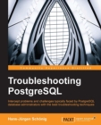 Image for Troubleshooting PostgreSQL: intercept problems and challenges typically faced by PostgreSQL database administrators with best troubleshooting techniques