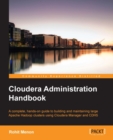 Image for Cloudera administration handbook: a complete, hands-on guide to building and maintaining large Apache Hadoop clusters using Cloudera Manager and CDH5