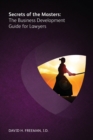 Image for Secrets of the Masters : The Business Development Guide for Lawyers