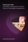 Image for Tomorrow&#39;s KM  : innovation, best practice, and the future of knowledge management