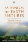 Image for As long as the Earth endures  : the Bible, creation and the environment