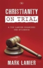 Image for Christianity on trial  : a top lawyer examines the evidence