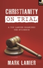 Image for Christianity on trial: a top lawyer examines the evidence