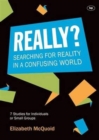 Image for Really?  : searching for reality in a confusing world